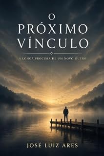 Livro O Próximo Vínculo: A Longa procura de um novo outro