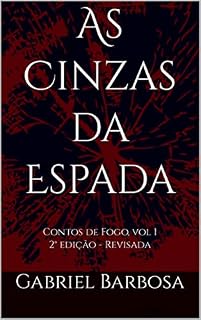Livro As Cinzas da Espada: Contos de Fogo, vol 1 2° edição - Revisada