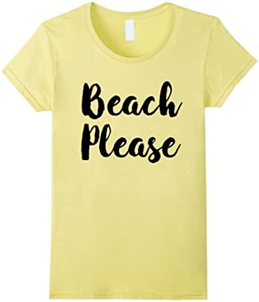 Womens Funny BEACH PLEASE t-shirt (vacation in the summer beaches)  Large Lemon