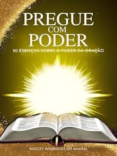 PREGUE COM PODER: 50 ESBOÇOS SOBRE O PODER DA ORAÇÃO