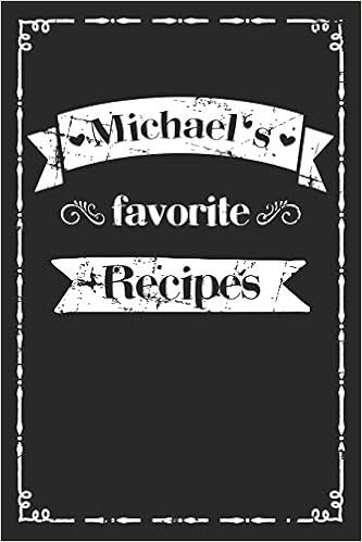 Buy Michael S Favorite Recipes Personalized Recipe Book To Write In 100 Recipes Incl Table Of Contents Blank Recipe Journal To Write In Blank Recipe First Name Michael 110 Pages 6x9 Format