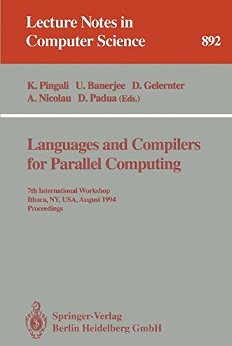 Languages and Compilers for Parallel Computing: 7th International Workshop, Ithaca, NY, USA, August 8 - 10, 1994. Proceedings (Lecture Notes in Computer Science, 892)