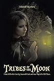 Tribes of the Moon: A Book of Otherkin Coventry, Seasonal Rituals and Lunar Magick for All 13 Moons by Lotuswulf Satyrhorn