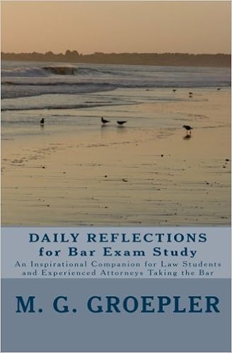 Daily Reflections For Bar Exam Study: An Inspirational Companion For Law Students And Experienced Attorneys Taking The Bar Daily Reflections For Bar Exam Study: An Inspirational Companion For Law Students And Experienced Attorneys Taking The Bar