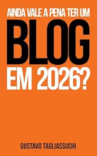 Livro Ainda vale a pena ter um blog em 2026?: Descubra aqui o que você precisa saber