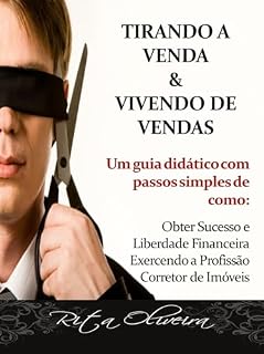 Livro Tirando a Venda & Vivendo de Vendas : Guia Atualizado para Corretores de Imóveis Iniciantes (2025)