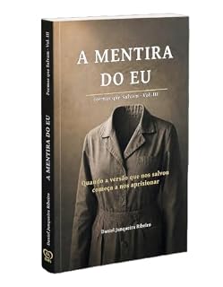 Livro A Mentira do Eu: Quando a versão que nos salvou começa a nos aprisionar (Formas que Salvam)