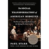 The Social Transformation of American Medicine: The Rise of a Sovereign Profession and the Making of a Vast Industry