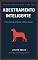 Livro Adestramento Inteligente para cães: Como resolver problemas de comportamento