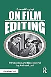 On Film Editing: An Introduction to the Art of Film Construction (Edward Dmytryk: On Filmmaking) by 