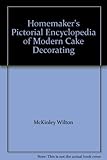 Homemaker's Pictorial Encyclopedia of Modern Cake Decorating by 