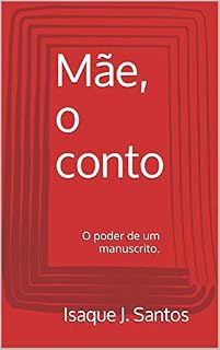 Livro Mãe, o conto: O poder de um manuscrito.
