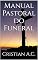 Livro Manual Pastoral do Funeral (Manuais Pastorais)