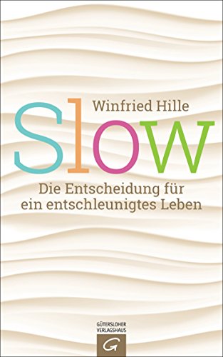 Slow: Die Entscheidung für ein entschleunigtes Leben (German Edition)