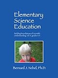 Elementary Science Education: Building Foundations of Scientific Understanding, Vol. II, grades 3-5