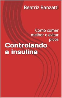 Livro Controlando a insulina: Como comer melhor e evitar picos
