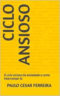 Livro Ciclo Ansioso: O ciclo vicioso da ansiedade e como interrompe-lo