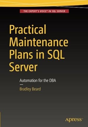 Practical Maintenance Plans in SQL Server: Automation for the DBA-finelybook
