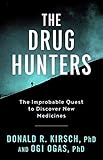 The Drug Hunters: The Improbable Quest to Discover New Medicines cover