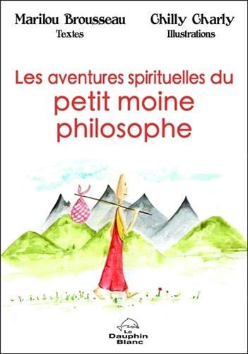 Les aventures spirituelles du petit moine philosophe by