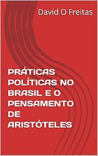Livro PRÁTICAS POLÍTICAS NO BRASIL E O PENSAMENTO DE ARISTÓTELES
