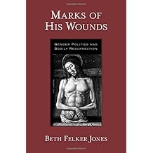 Marks of His Wounds: Gender Politics and Bodily Resurrection