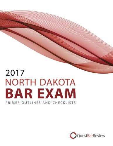 Download 2017 North Dakota Bar Exam Primer Outlines and Checklists Download 2017 North Dakota Bar Exam Primer Outlines and Checklists