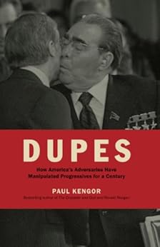 Dupes: How America's Adversaries Have Manipulated Progressives for a Century by [Kengor, Paul]