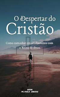 Livro O Despertar do Cristão: Como Caminhar em Alinhamento com o Reino de Deus