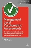 Management Level Psychometric Assessments: Over 400 Numerical, Verbal and Non-verbal Practice Questions to Help You Land that Senior Job (Testing Series)