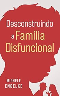 Livro Desconstruindo a família disfuncional