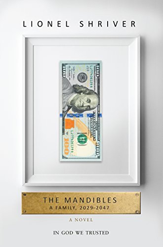 The Mandibles: A Family, 2029-2047, by Lionel Shriver The Mandibles: A Family, 2029-2047, by Lionel Shriver