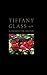 Tiffany Glass: A Passion For Colour by 