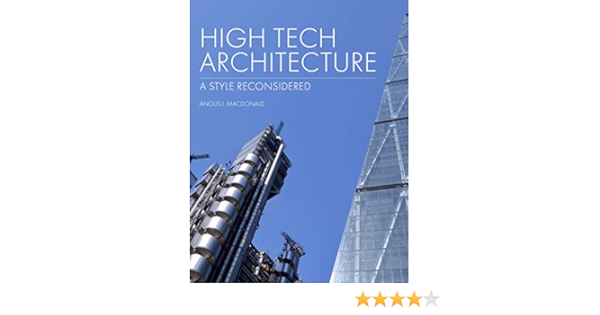 High Tech Architecture A Style Reconsidered Kindle Edition By Macdonald Angus J Arts Photography Kindle Ebooks Amazon Com