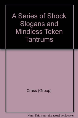 Series of Shock Slogans and Mindless Token Tantrums, A