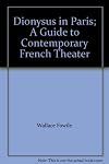 Dionysus in Paris: A Guide to Contemporary French Theater