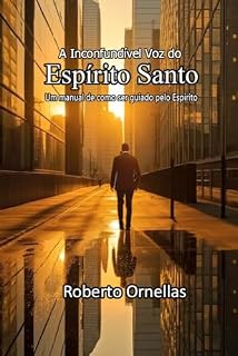 Livro A inconfundível voz do Espírito Santo: Um manual de como ser guiado pelo Espírito