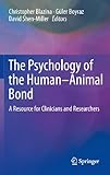 The Psychology of the Human-Animal Bond: A Resource for Clinicians and Researchers by Christopher Blazina, Guler Boyraz