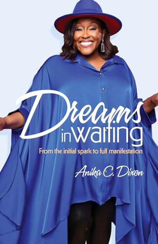 Dreams In Waiting: From The Initial Spark To Full Manifestation