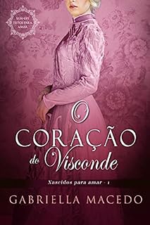 Livro O Coração do Visconde (Nascidos Para Amar)