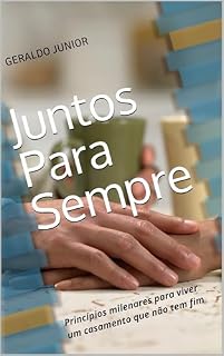 Livro Juntos Para Sempre: Princípios milenares para viver um casamento que não tem fim
