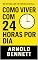 Livro Como Viver Com 24 Horas Por Dia: Domine Seu Tempo, Transforme Sua Vida