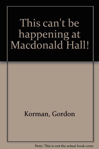This can't be happening at Macdonald Hall! 0590402552 Book Cover