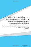 Paperback 30 Day Journal & Tracker: Reversing Immunodeficiency Developmental Delay and Hypohomocysteinemia: The Raw Vegan Plant-Based Detoxification & Regeneration Journal & Tracker for Healing. Journal 1 Book
