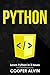 Python: Learn Python in 2 hours And Start Programming Today by Cooper Alvin