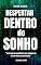 Livro Despertar dentro do sonho: "A jornada da consciência que sonhava em ser um corpo em um mundo"