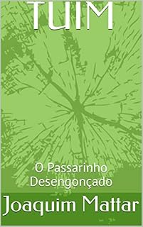 Livro TUIM : O Passarinho Desengonçado