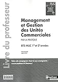 Management et Gestion des Unites Commerciales Bts Muc 1re et 2e Annees (par la Pratique) Prof 2012 by 