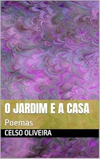 Livro O Jardim e a Casa: Poemas (Poemas para o Cuidado Interior)