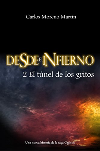 Desde el infierno 2: El túnel de los gritos (Universo Quinox Nº 7) (Spanish Edition)